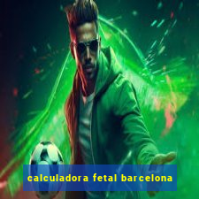 calculadora fetal barcelona